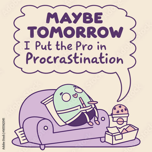 Humorous illustration of procrastination featuring a person relaxing on a couch with the text i put the pro in procrastination