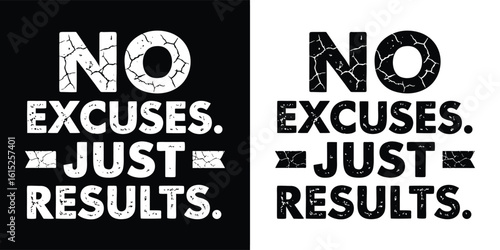 Grunge bold typography design with motivational phrase no excuses just results in black and white for t shirt design