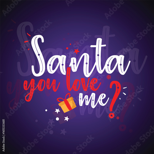 Santa You Love Me Christmas Quote Illustration
