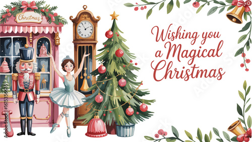 Watercolor Christmas with Nutcracker, Ballerina, Clock, Tree and Magical Christmas Message