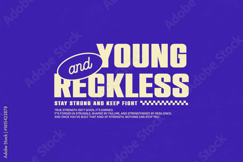 Young and Reckless Stay Strong and Keep Fight streetwear typography graphic tee concept vector graphic design templates	
