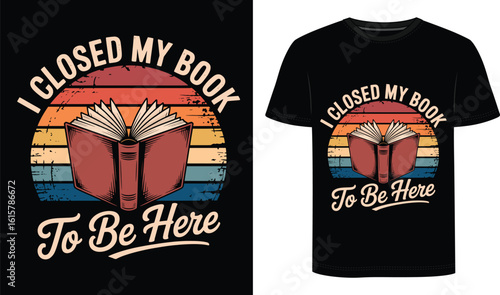 I Closed My Book To Be Here Floral T-Shirt – Cute Book Lover Gift, Reading Flower Tee