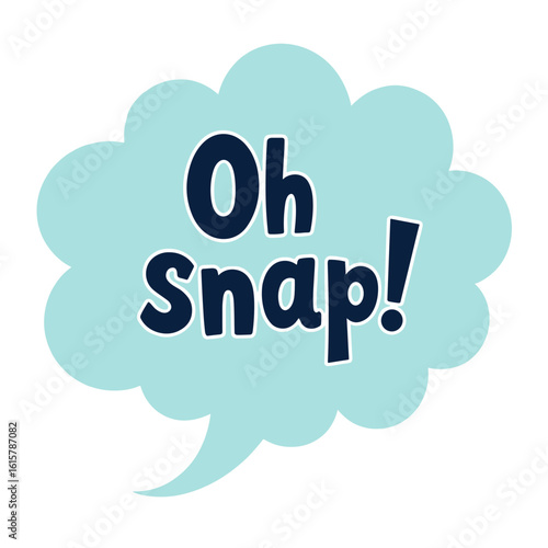 Speech bubble with text "Oh snap!" in a playful design  
