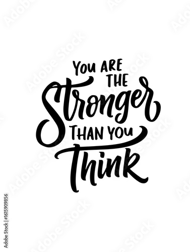 You are the stronger than you think inspirational handwritten calligraphy quote
