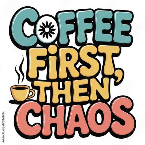 Coffee first then chaos funny coffee lover quote editable vector transparent background t shirt design