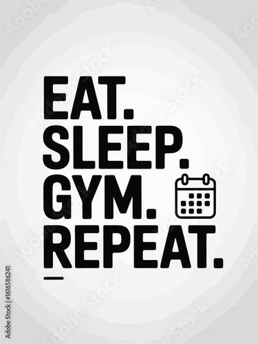Eat Sleep Gym Repeat Typography Design with Calendar Icon Black, T-Shart Design