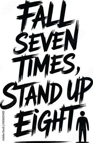 Motivational Quote Fall Seven Times Stand Up Eight in Black and White, T-Shart Design