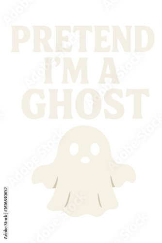 White Glow Ghost Typography T-Shirt Design – Pretend I’m a Ghost