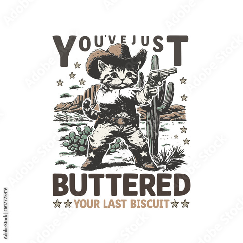 You've Just Buttered Your Last Biscuit" Cowboy Cat T-shirt Design