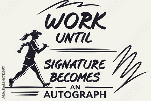 Silhouette of a runner with the motivational quote work until signature becomes an autograph