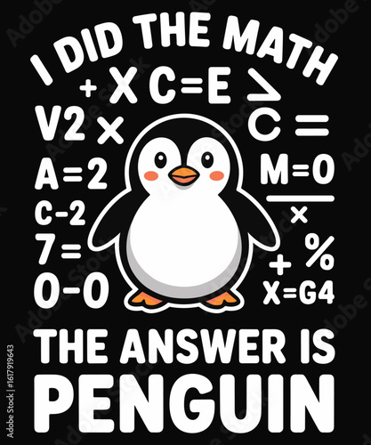 Funny I Did the Math the Answer Is Penguin Penguin Lover