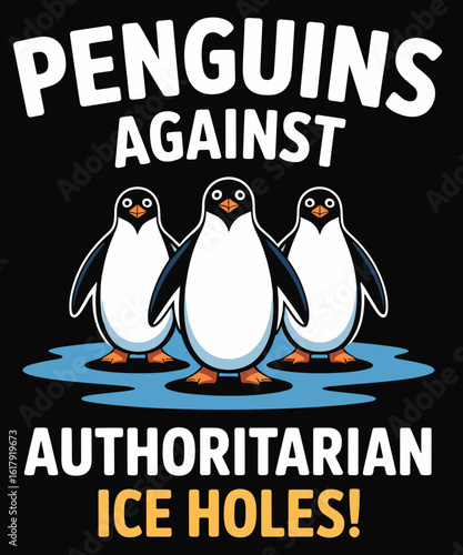 Funny Penguins Against Authoritarian Ice-Holes Fathers day