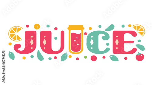 the word juice with a jar of juice, orange slice, tomato and colorful dots and leaves