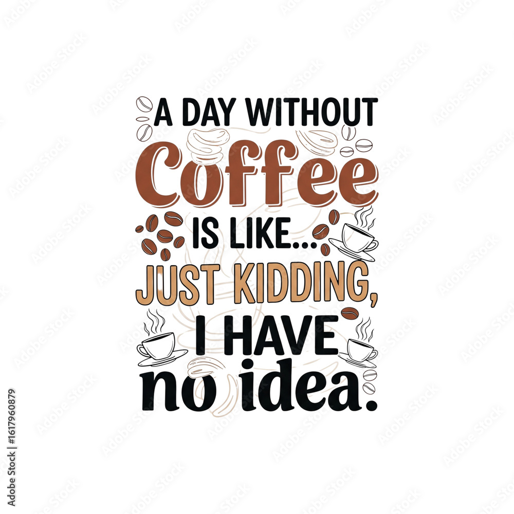 Fototapeta premium A day without coffee funny quote coffee lover illustration