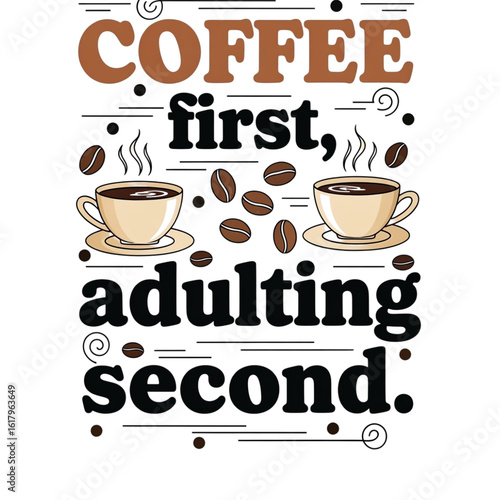 Coffee first adulting second funny coffee lover quote