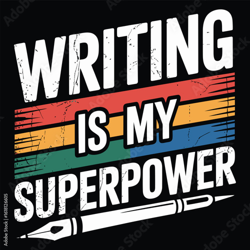Writing Is My Superpower Vector Design – Retro Inspirational Writer Quote with Fountain Pen Illustration for Authors, Teachers, and Students

