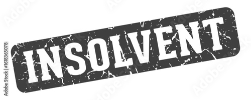 insolvent rectangular sign. insolvent stamp