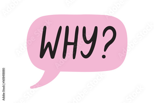 Whyspeech bubble. why lettering doodle hand drawn text. Why badge illustration on white background.