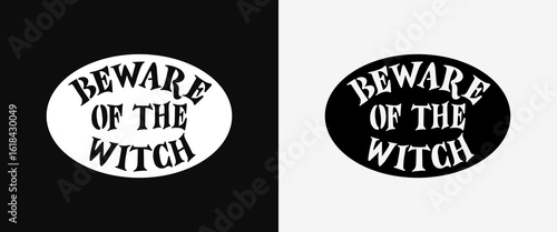 Beware Of The Witch – Halloween Sign, Modern Gothic Spooky Funny Witchy Home Decor, Halloween Party Decor Vector Lettering Design