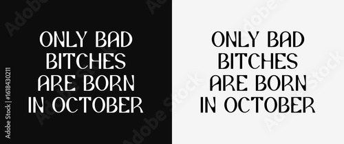 Only Bad Bitches Are Born in October SVG – Minimalist Birthday Lettering Design for Cricut, Silhouette, Sublimation, Embroidery & DIY Gifts for Women
