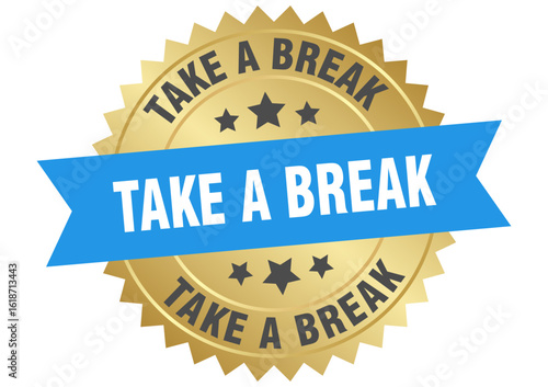 take a break. take a break round blue and gold label isolated on transparent background