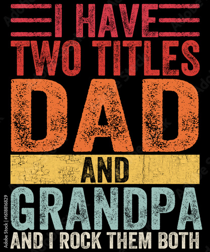 Titles of a Lifetime: A vintage-style graphic design boldly proclaims I Have Two Titles: Dad and Grandpa, and I Rock Them Both.