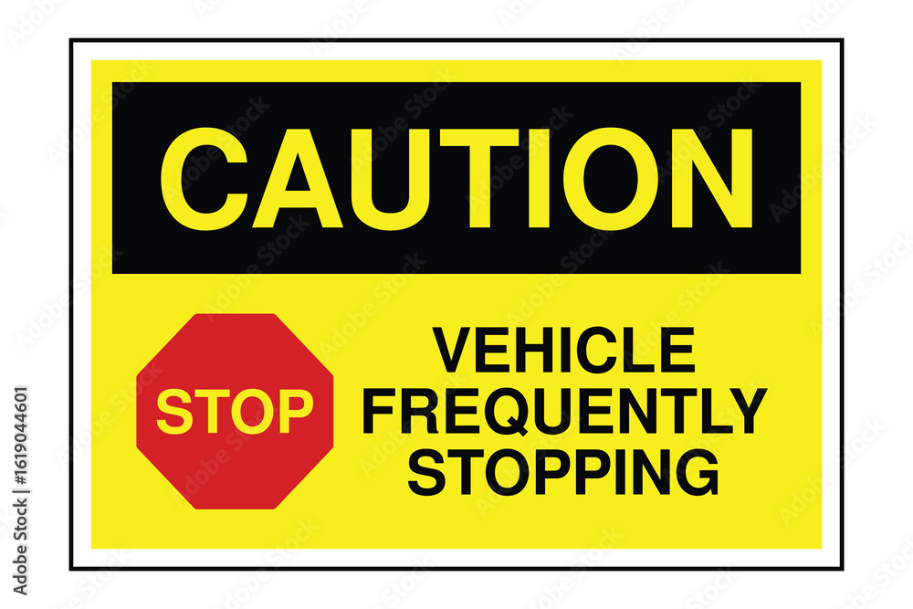 Fototapeta premium CAUTION Sign – Vehicle Frequently Stopping Warning with Red STOP Octagon and Black Text Block, Yellow Header Safety Label for Delivery Trucks, Construction Vehicles, and Road Hazard Alerts