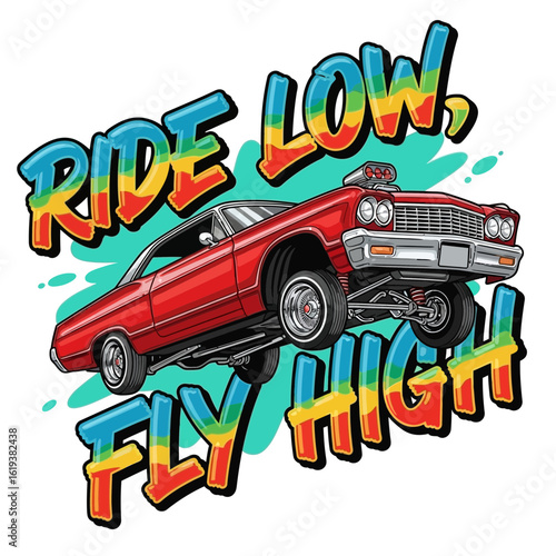 Red classic lowrider car hydraulics lifting on colorful text Ride Low Fly High against orange backdrop