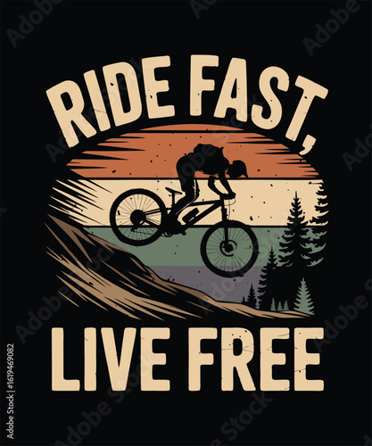 Ride Fast, Live Free Motivational Mountain Biking Graphic