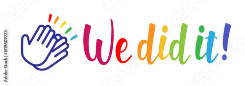We did it