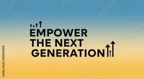Empowering the future:  A motivational graphic promoting the advancement and growth of the next generation.
