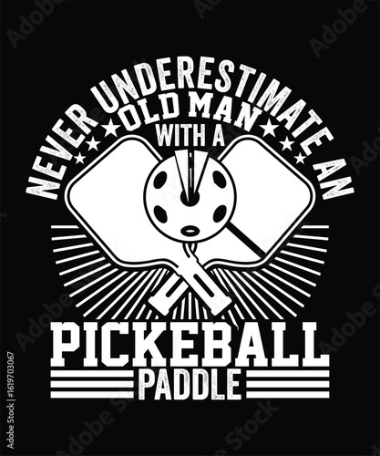 WHITE NEVER UNDERSTIMATE AN OLD MAN WITH A PICKBALL PADDLE TSHIRT DESIGN