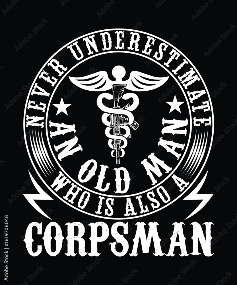 Obraz premium NEVER UNDERSTIMATE AN OLD MAN WHO IS ALSO A CORPSMAN TSHIRT DESIGN