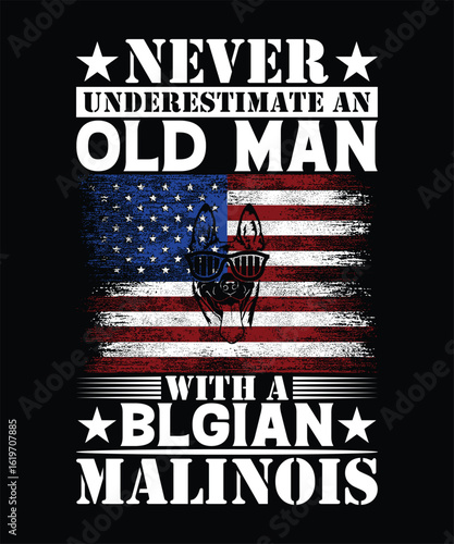 NEVER UNDERSTIMATE AN OLD MAN WITH A BLGIAN MALINOIS TSHIRT DESIGN
