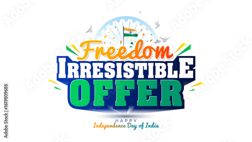 Happy independence day of india. Freedom irresistible offer logo with Indian flag. Sale promo ads, deal and discount design.
