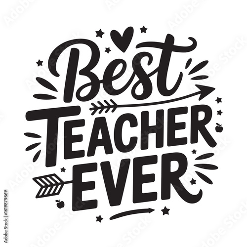 Best Teacher Ever typography T shirt Design with heart arrow stars and apple celebrating educators and their influence ideal for gifts and appreciation