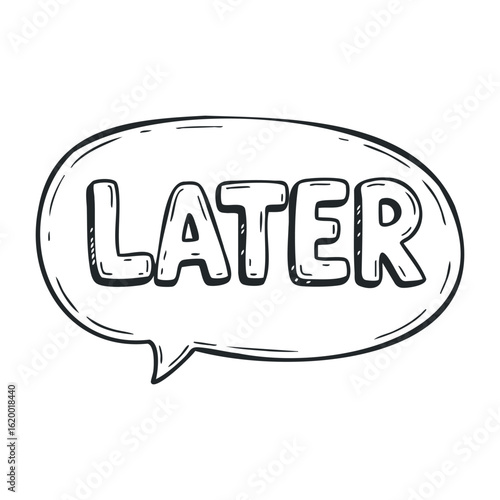 Later message bubble: hand-drawn speech design with comic text style. Vector illustration