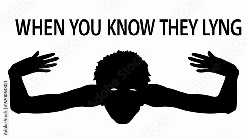 Silhouette of a person with arms outstretched and text above that says when you know they lying