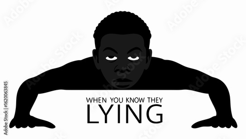 Silhouette of a person with a skeptical expression and the text when you know they lying