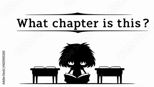 A silhouette of a child reading a book between two desks with the question what chapter is this above