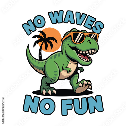 No Waves No Fun Cool TRex Enjoying the Sun