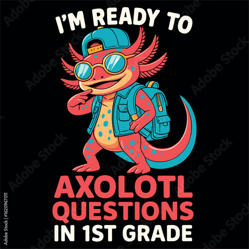 I’m Ready to Axolotl Questions in 1st Grade Funny Back to School Axolotl Teacher Gift