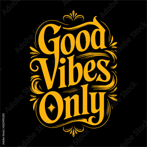 Ornate typography proclaims "Good Vibes Only," a positive message in a vintage style.
