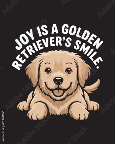 Joy is a Golden Retriever's Smile - Happy Puppy T-Shirt Vector. Cute Dog Lover Graphic Design