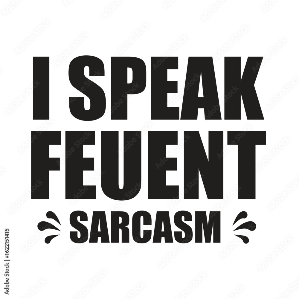 Obraz premium i speak feuent sarcasm