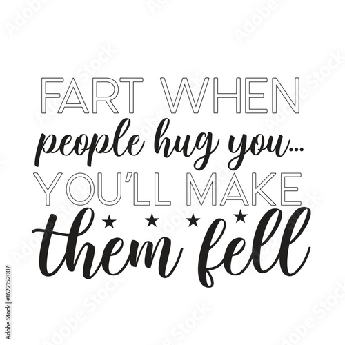 fart when people hug you you'll make them 
