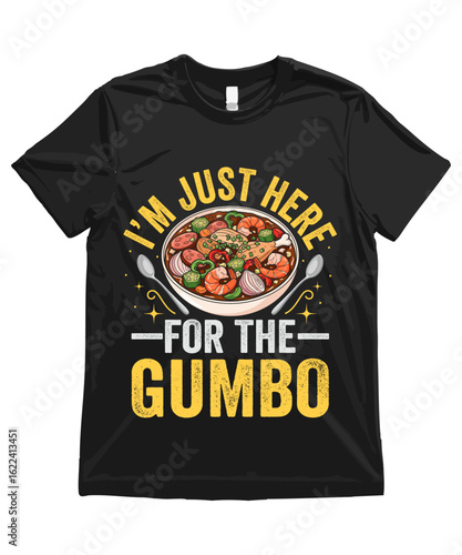 I’m just here for the Gumbo. Funny Gumbo T Shirt Design | Gumbo Illustration | Gumbo Clipart | Cute Food Art and Funny Cajun Food Illustration