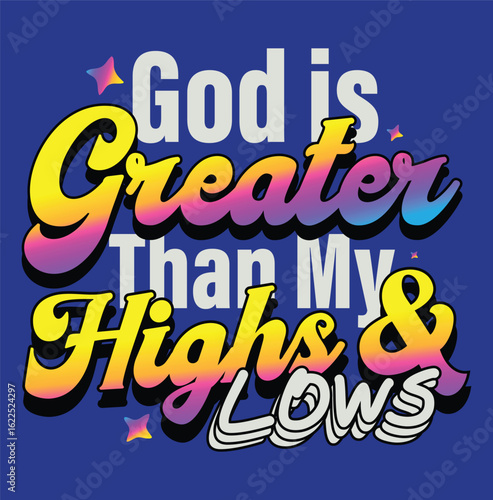 God is Greater Than My Highs and Lows bold Christian quote design with colorful type and script combo

