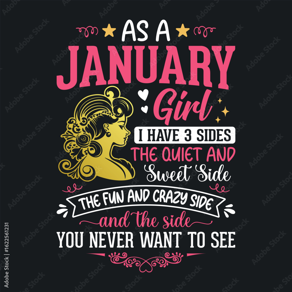Fototapeta premium As a January girl, i have 3 sides the quiet and sweet, the fun and crazy, and the side you never want to see t shirt design for girls
