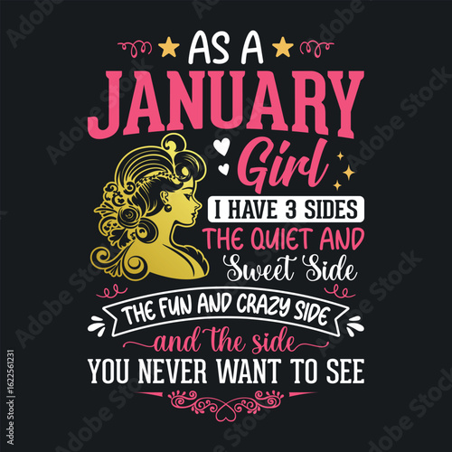As a January girl, i have 3 sides the quiet and sweet, the fun and crazy, and the side you never want to see t shirt design for girls